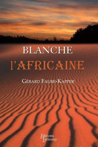 Couverture du livre « Blanche l'Africaine » de Gerard Faure-Kapper aux éditions Thebookedition.com