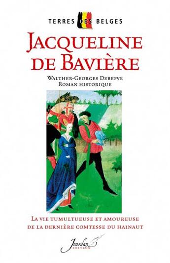 Couverture du livre « Jacqueline de Bavière » de W-G Debefve aux éditions Jourdan