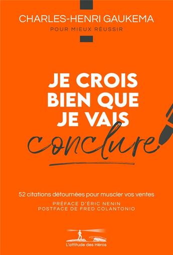 Couverture du livre « Musclez vos arguments pour mieux vendre » de Charles-Henri Gaukema aux éditions L'attitude Des Heros