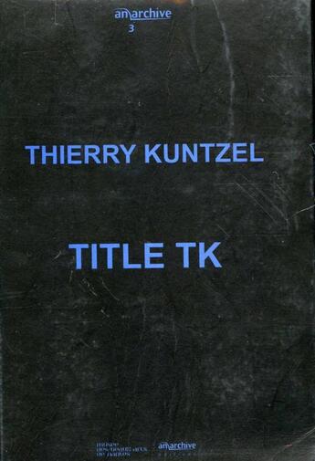 Couverture du livre « Title TK » de Thierry Kuntzel aux éditions Anarchive