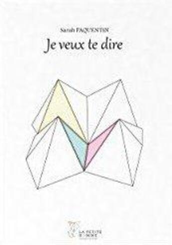 Couverture du livre « Je veux te dire » de Sarah Paquentin aux éditions La Petite Gomme