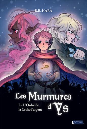 Couverture du livre « Les murmures d'Ys t.1 ; l'ordre de la croix d'argent » de Hara B.B. aux éditions Mikazuki