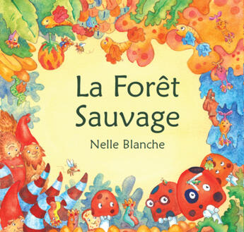 Couverture du livre « La foret sauvage » de Blanche Nelle aux éditions Cremes D'avenir