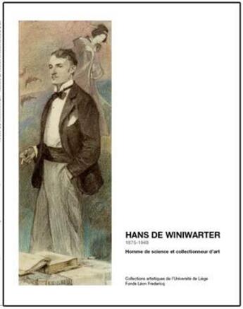 Couverture du livre « Hans de Winiwarter, 1875-1949 homme de science et collectionneur d'art ; exposition, Liège, Galerie Wittert, du 29 mai au 29 juin 2009 » de J. Bawin aux éditions Collections Artistiques Universite Liege