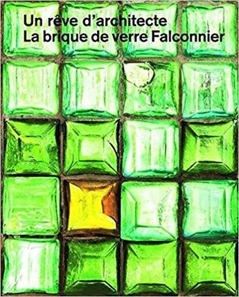 Couverture du livre « Un reve d'architecte - la brique de verre falconnier /francais » de Jeandrevin Aline aux éditions Till Schaap