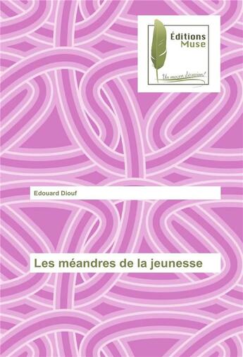 Couverture du livre « Les meandres de la jeunesse » de Diouf Edouard aux éditions Muse