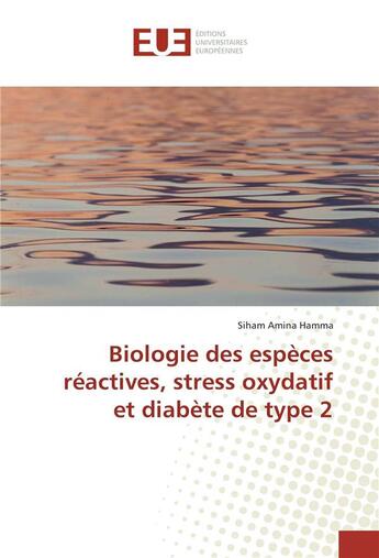Couverture du livre « Biologie des especes reactives, stress oxydatif et diabete de type 2 » de Hamma Siham Amina aux éditions Editions Universitaires Europeennes
