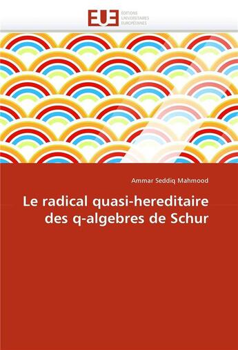 Couverture du livre « Le radical quasi-hereditaire des q-algebres de schur » de Mahmood-A aux éditions Editions Universitaires Europeennes