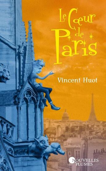 Couverture du livre « Le coeur de Paris » de Vincent Huot aux éditions Nouvelles Plumes