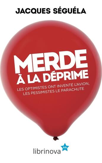 Couverture du livre « Merde à la déprime » de Jacques Seguela aux éditions Librinova