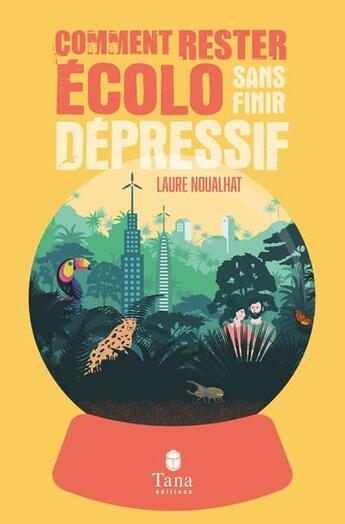 Couverture du livre « Comment rester écolo sans finir dépressif » de Laure Noualhat et Eric Blanchet aux éditions Tana