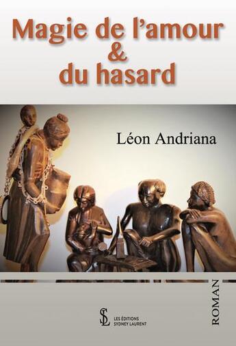 Couverture du livre « Magie de l amour & du hasard » de Andriana Leon aux éditions Sydney Laurent