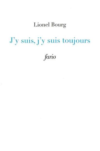 Couverture du livre « J'y suis, j'y suis toujours » de Lionel Bourg aux éditions Fario