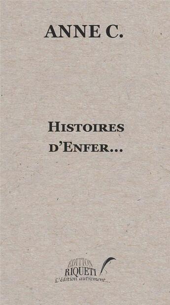 Couverture du livre « Histoire d'enfer... » de C Anne. aux éditions Riqueti