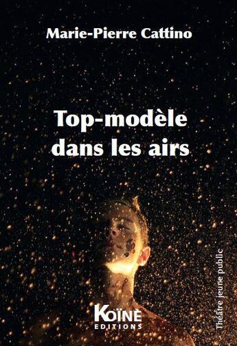 Couverture du livre « Top-modèle dans les airs » de Marie-Pierre Cattino aux éditions Koine