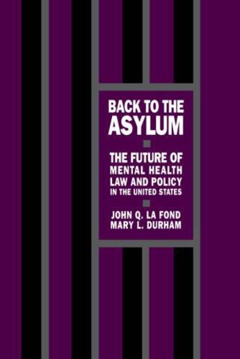 Couverture du livre « Back to the Asylum: The Future of Mental Health Law and Policy in the » de Durham Mary L aux éditions Oxford University Press Usa