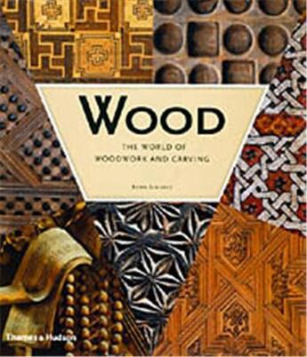 Couverture du livre « Wood - the world of woodwork and carving » de Bryan Sentance aux éditions Thames & Hudson