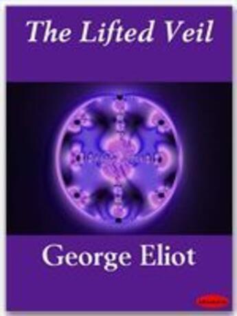 Couverture du livre « The Lifted Veil » de George Eliot aux éditions Ebookslib