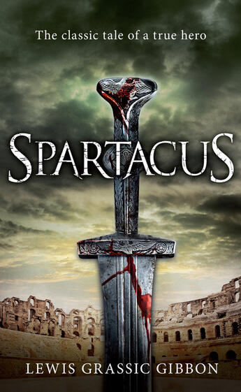 Couverture du livre « Spartacus » de Lewis Grassic Gibbon aux éditions Hesperus Press Ltd Digital