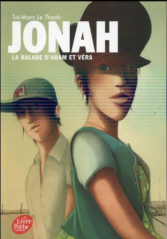 Couverture du livre « Jonah Tome 3 : la balade d'Adam et Véra » de Tai-Marc Le Thanh aux éditions Le Livre De Poche Jeunesse