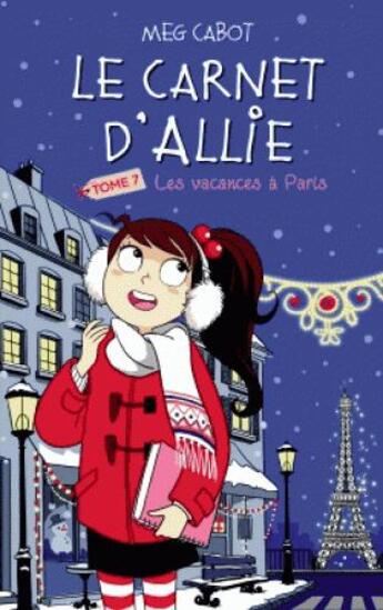 Couverture du livre « Le carnet d'Allie t.7 ; vacances à Paris » de Meg Cabot aux éditions Hachette Romans