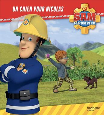 Couverture du livre « Sam le pompier : un chien pour Nicolas » de  aux éditions Hachette Jeunesse