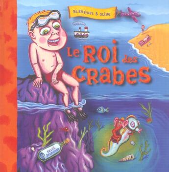 Couverture du livre « Roi Des Crabes (Le) » de Blanquet/Olive aux éditions Seuil Jeunesse