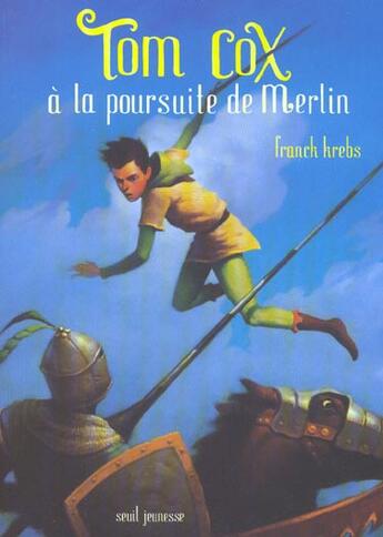 Couverture du livre « Tom Cox A La Poursuite De Merlin. Tom Cox, Tome 3 » de Franck Krebs aux éditions Seuil Jeunesse