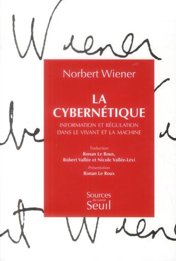 Couverture du livre « La cybernétique ; information et régulation dans le vivant et la machine » de Norbert Wiener aux éditions Seuil