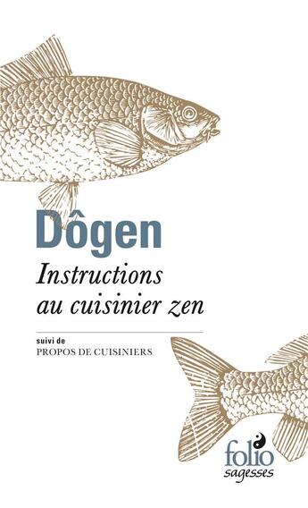 Couverture du livre « Instructions au cuisinier zen ; propos de cuisiniers » de Dogen aux éditions Folio