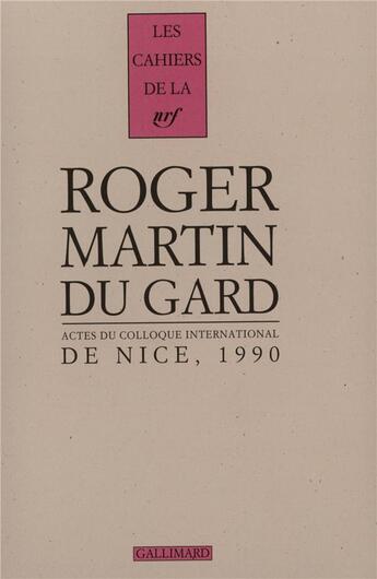 Couverture du livre « Actes du Colloque international Roger Martin du Gard : Nice (4-6 octobre 1990) » de Collectifs aux éditions Gallimard