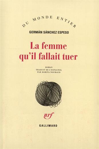 Couverture du livre « La femme qu'il fallait tuer » de Sanchez Espeso aux éditions Gallimard