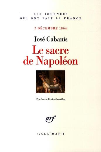 Couverture du livre « Le sacre de Napoléon (2 décembre 1804) » de Jose Cabanis aux éditions Gallimard