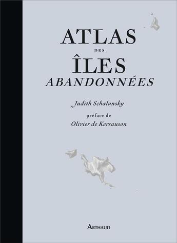 Couverture du livre « Atlas des iles abandonnees - illustrations, noir et blanc » de Schalansky/Kersauson aux éditions Arthaud