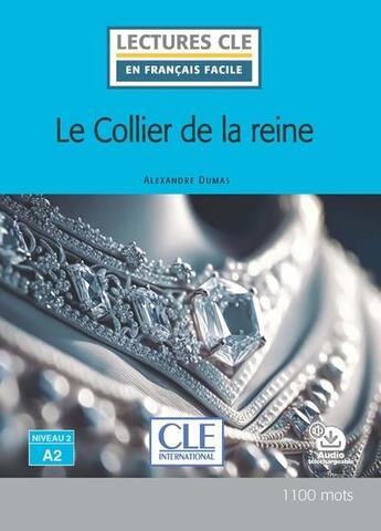 Couverture du livre « Le collier de la reine ; Niveau 2 ; A2 » de Alexandre Dumas et Francoise Claustres aux éditions Cle International