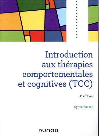 Couverture du livre « Introduction aux thérapies comportementales et cognitives (TCC) (2e édition) » de Cyrille Bouvet aux éditions Dunod