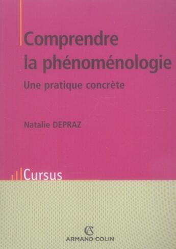 Couverture du livre « Comprendre la phénoménologie ; une pratique concrète » de Natalie Depraz aux éditions Armand Colin