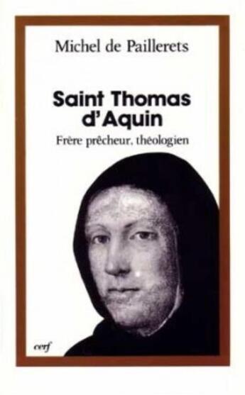 Couverture du livre « Saint thomas d'aquin, frere precheur, theologien » de Paillerets Michel De aux éditions Cerf