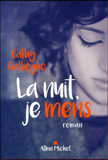 Couverture du livre « La nuit, je mens » de Cathy Galliegue aux éditions Albin Michel