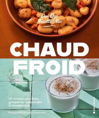 Couverture du livre « Chaud froid : 60 recettes à manger ou siroter pour faire grimper ou redescendre la température » de Owi Owi aux éditions Albin Michel