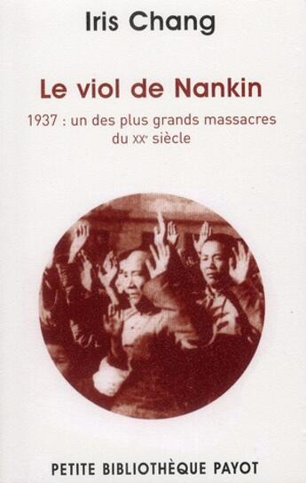 Couverture du livre « Le viol de Nankin ; 1937 : un des plus grands massacres du XX siècle » de Iris Chang aux éditions Payot