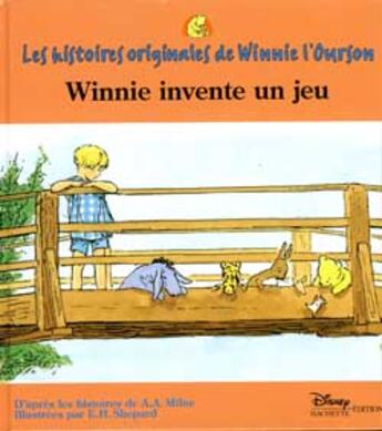 Couverture du livre « Les histoires originales de Winnie l'Ourson ; Winnie invente un jeu » de Ernest Howard Shepard aux éditions Disney Hachette