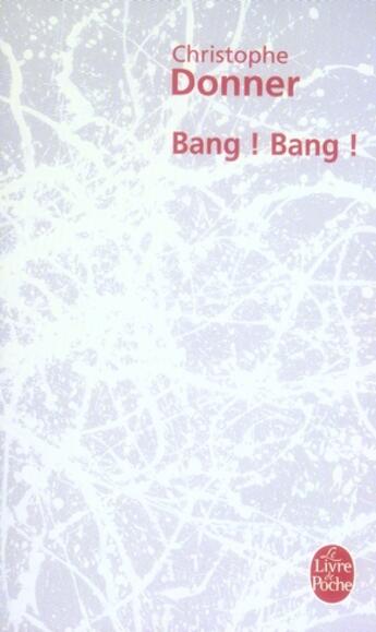 Couverture du livre « Bang ! bang ! » de Christophe Donner aux éditions Le Livre De Poche