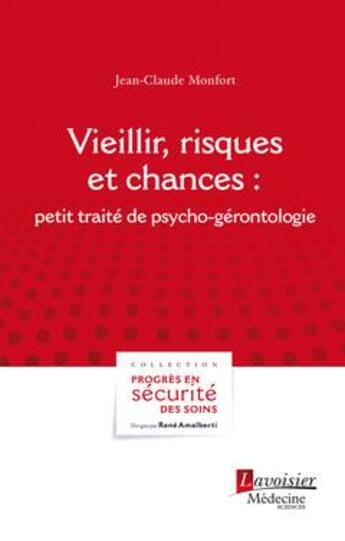 Couverture du livre « Vieillir, risques et chances ; petit traité de psycho-gérontologie » de Jean-Claude Monfort aux éditions Medecine Sciences Publications