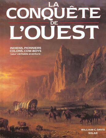 Couverture du livre « La conquête de l'Ouest Indiens, pionniers, colons, cow-boys » de Davis/Eiler aux éditions Solar