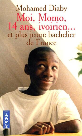 Couverture du livre « Moi, momo, 14 ans, ivoirien... et plus jeune bachelier de france » de Mohamed Diaby aux éditions Pocket