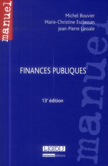 Couverture du livre « Finances publiques (13e édition) » de Michel Bouvier et Marie-Christine Esclassan et Jean-Pierre Lassale aux éditions Lgdj