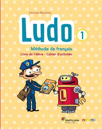 Couverture du livre « Ludo et ses amis : Ludo 1; méthode de français ; livre de l'élève + cahier d'activités » de Corinne Marchois aux éditions Didier