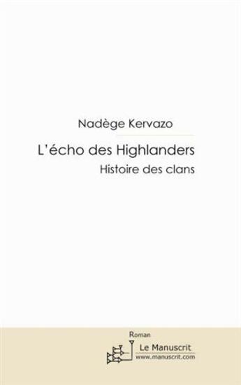 Couverture du livre « L'écho des Higlanders ; histoire des clans » de Nadege Kervazo aux éditions Le Manuscrit