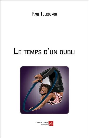 Couverture du livre « Le temps d'un oubli » de Paul Toukourou aux éditions Editions Du Net